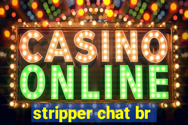 stripper chat br